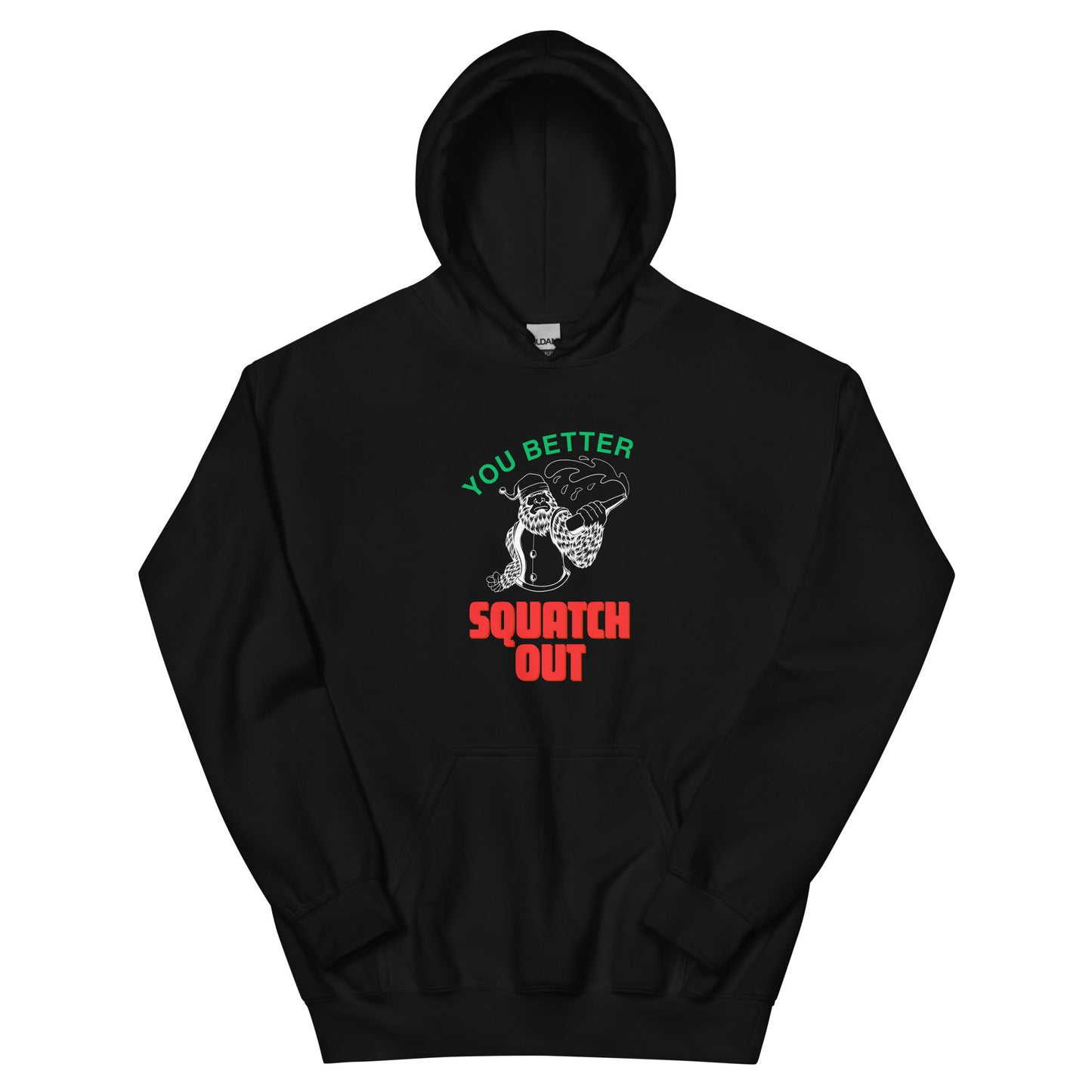 You Better Squatch Out Unisex Hoodie