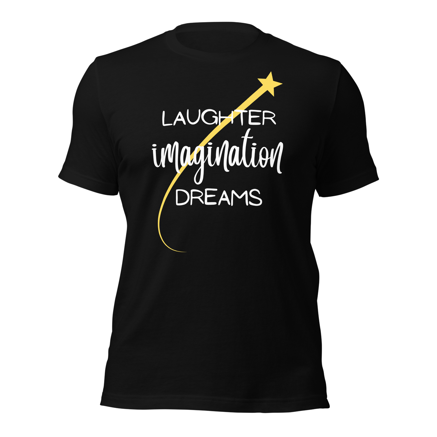 Laughter, Imagination, Dreams Unisex T-Shirt