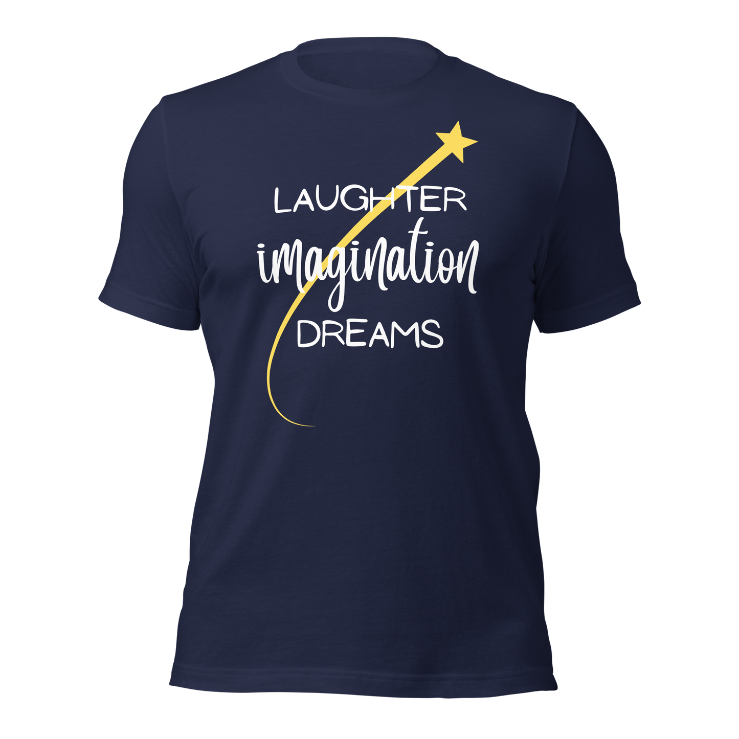 Laughter, Imagination, Dreams Unisex T-Shirt