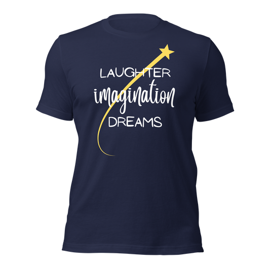 Laughter, Imagination, Dreams Unisex T-Shirt