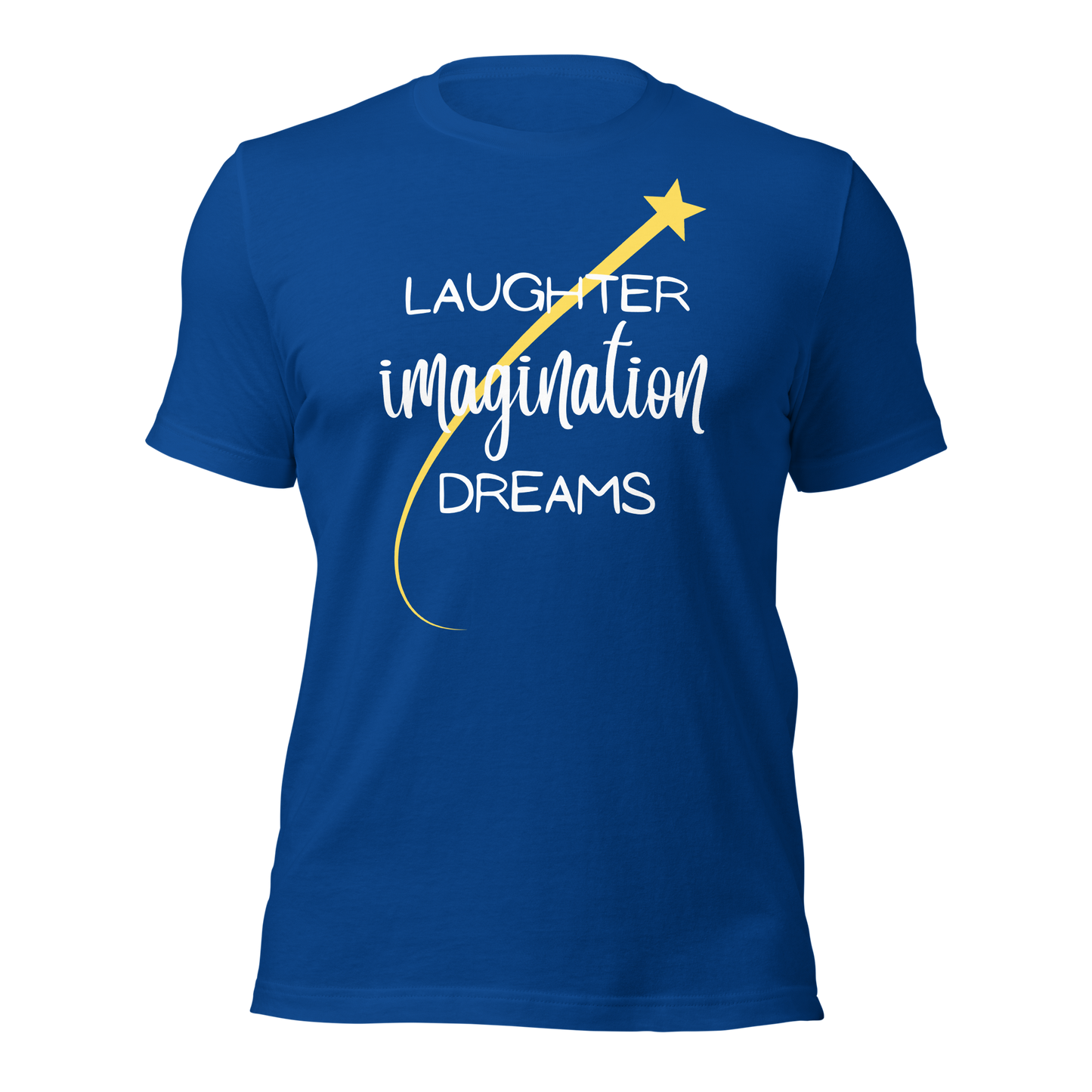 Laughter, Imagination, Dreams Unisex T-Shirt