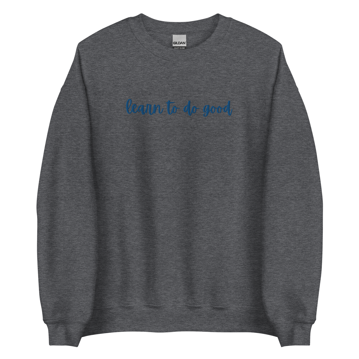 Learn To Do Good Royal Embroidery Unisex Crewneck Sweatshirt