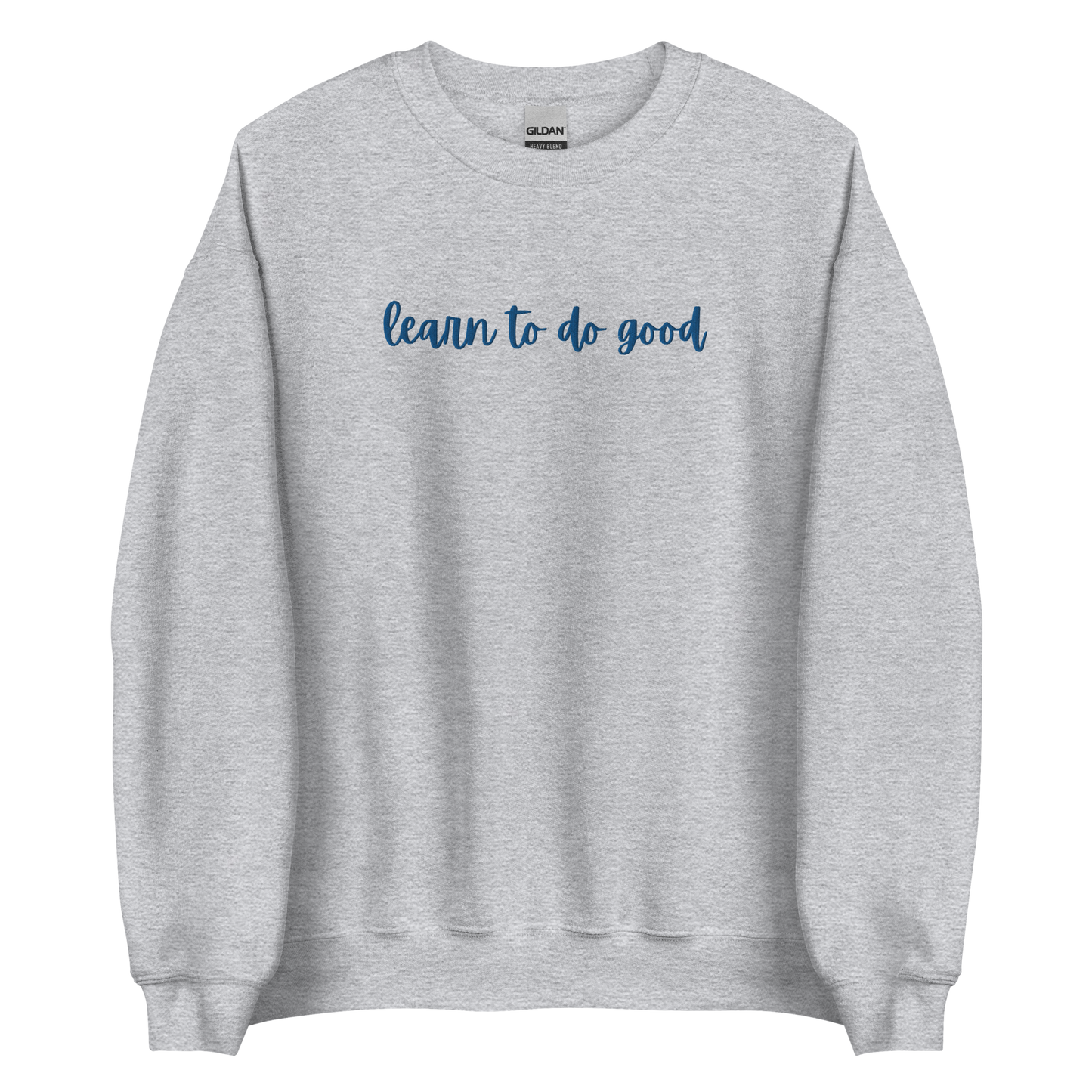 Learn To Do Good Royal Embroidery Unisex Crewneck Sweatshirt