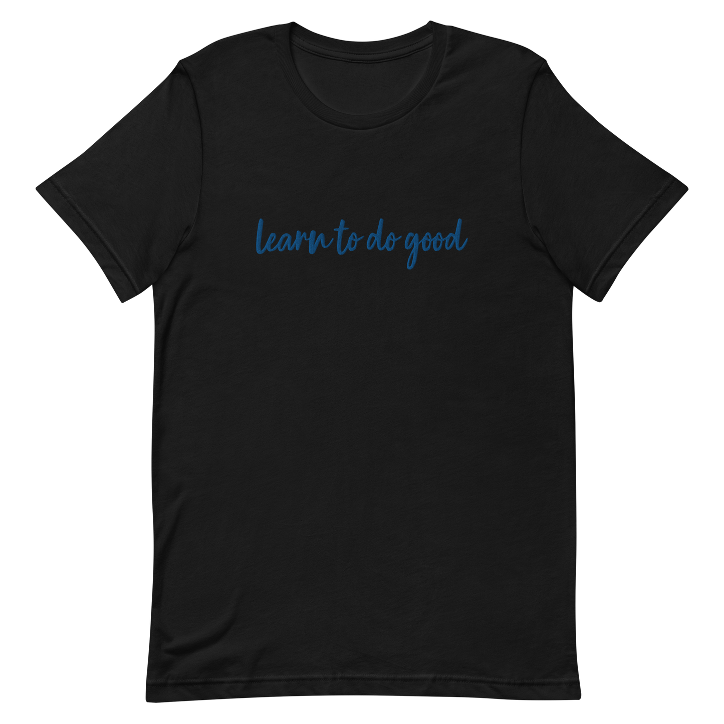 Learn To Do Good Royal Embroidery Unisex T-Shirt