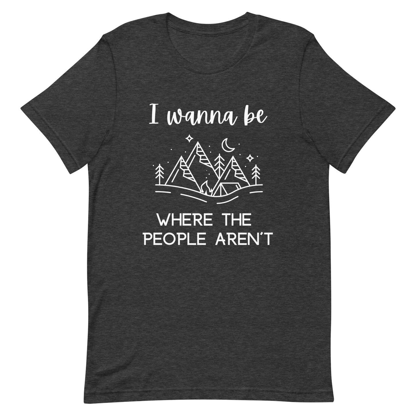 I Wanna Be Where The People Aren't Unisex T-Shirt