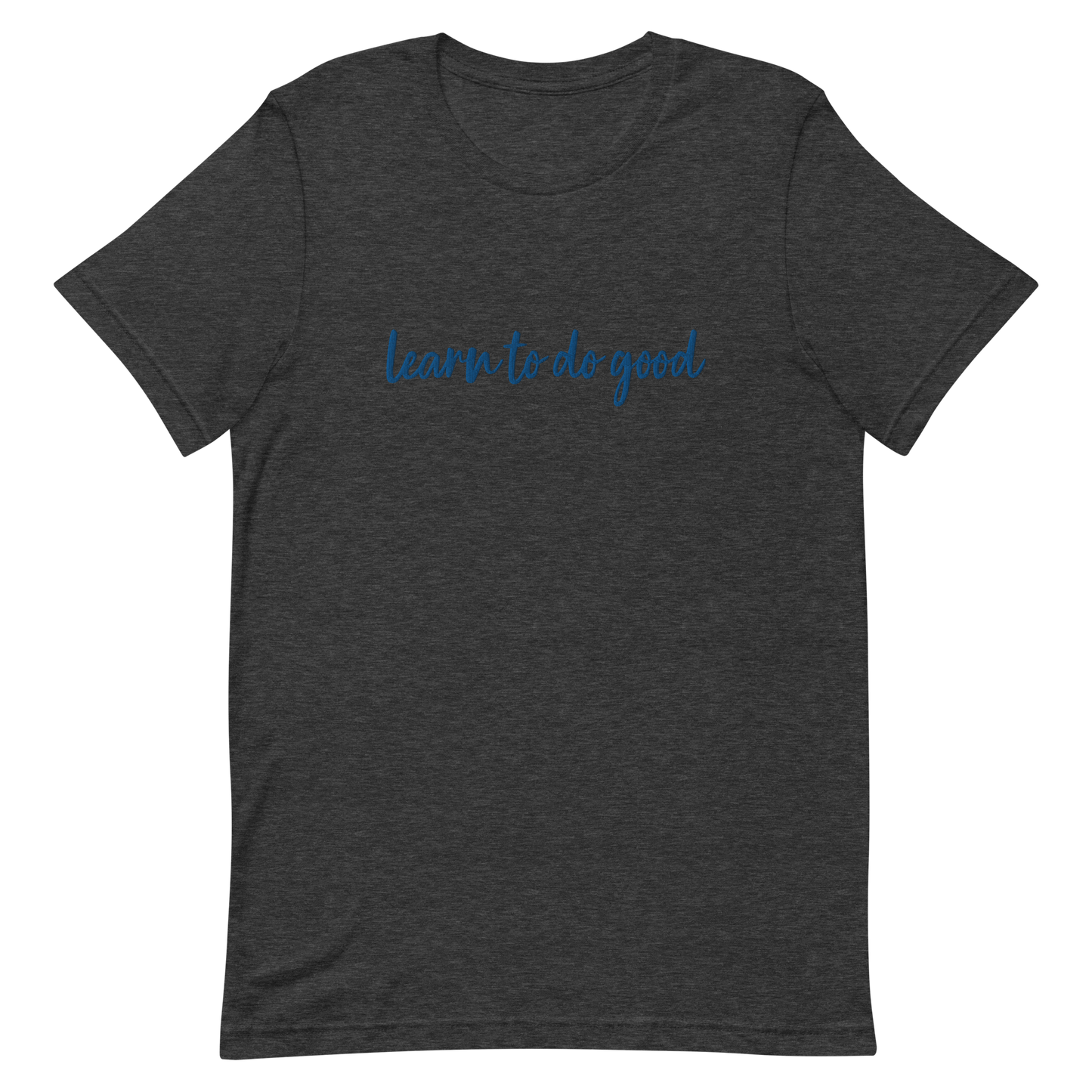 Learn To Do Good Royal Embroidery Unisex T-Shirt