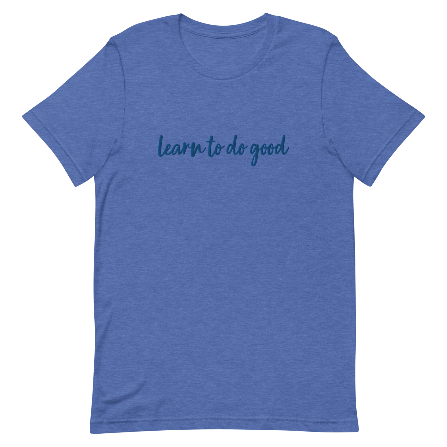 Learn To Do Good Royal Embroidery Unisex T-Shirt