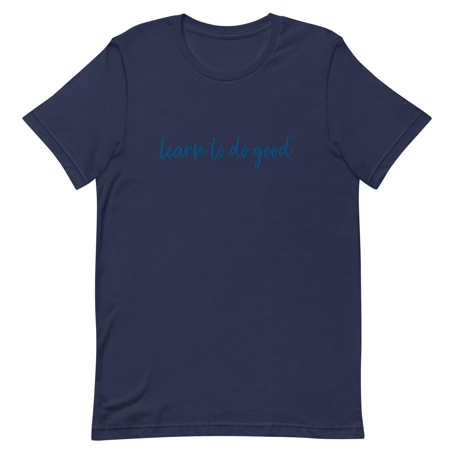 Learn To Do Good Royal Embroidery Unisex T-Shirt